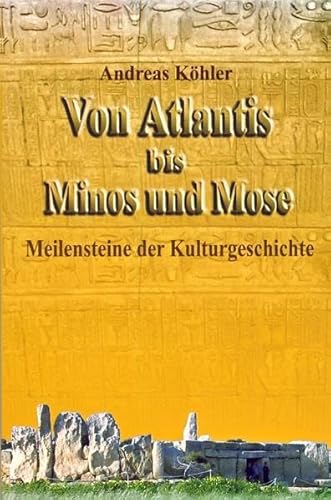 Von Atlantis bis Minos und Mose: Meilensteine der Kulturgeschichte