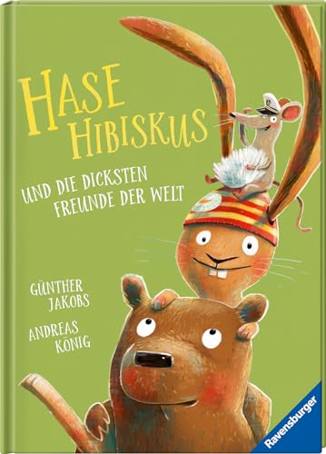 Hase Hibiskus und die dicksten Freunde der Welt von Ravensburger Verlag