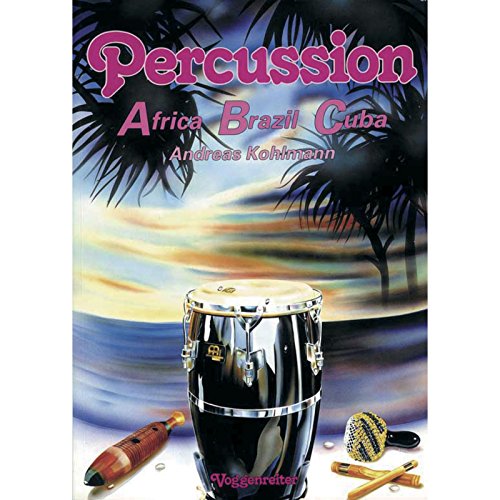 Percussion. ABC: Afrika - Brasilien - Cuba. Alle wichtigen Percussioninstrumente werden vorgestellt