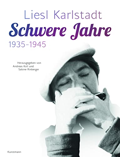 Liesl Karlstadt - Schwere Jahre: 1935-1945 von Kunstmann Antje GmbH