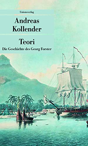 Teori: Die Geschichte des Georg Forster (Unionsverlag Taschenbücher)