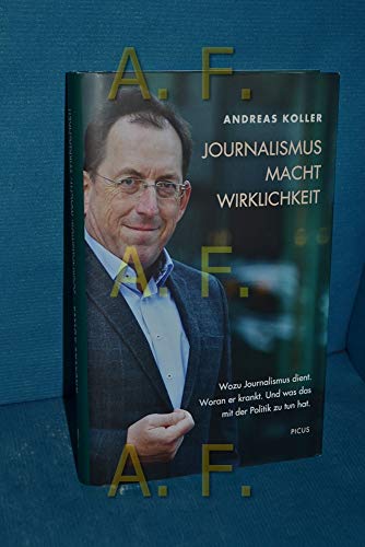 Journalismus. Macht. Wirklichkeit: Wozu Journalismus dient. Woran er krankt. Und was er mit der Politik zu tun hat. (Theodor-Herzl-Vorlesung)
