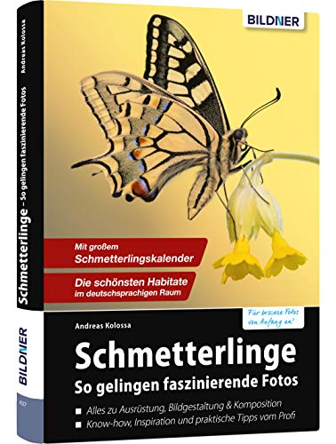 Schmetterlinge - so gelingen faszinierende Fotos: Für bessere Fotos von Anfang an! von BILDNER Verlag