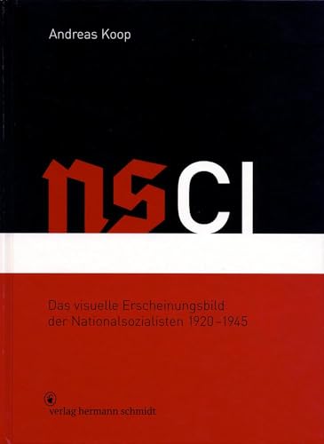 NSCI: Das visuelle Erscheinungsbild der Nationalsozialisten 1920 - 1945 von Schmidt Hermann Verlag