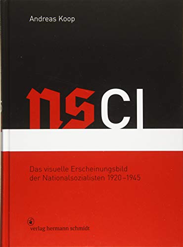 NSCI: Das visuelle Erscheinungsbild der Nationalsozialisten 1920 - 1945 von Schmidt Hermann Verlag