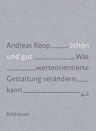 Schön und Gut: Was werteorientierte Gestaltung verändern kann von Birkhauser