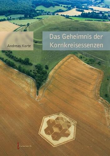 Das Geheimnis der Kornkreisessenzen von Geistkirch Verlag