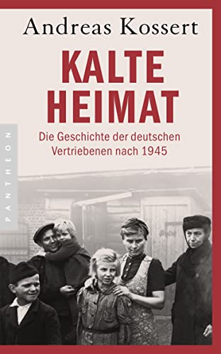 Kalte Heimat: Die Geschichte der deutschen Vertriebenen nach 1945 - Aktualisierte Ausgabe Kalte Heimat: Die Geschichte der deutschen Vertriebenen nach 1945 - Aktualisierte Ausgabe