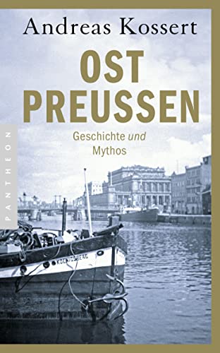 Ostpreußen: Geschichte und Mythos - Aktualisierte Ausgabe von Pantheon