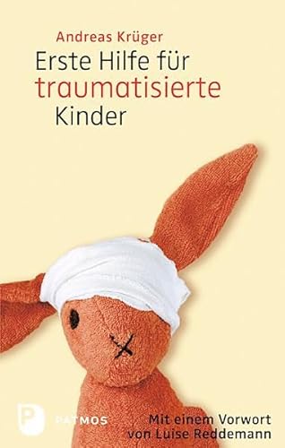 Erste Hilfe für traumatisierte Kinder - Mit einem Vorwort von Luise Reddemann