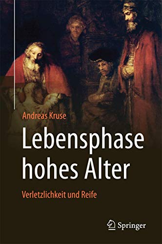 Lebensphase hohes Alter: Verletzlichkeit und Reife von Springer