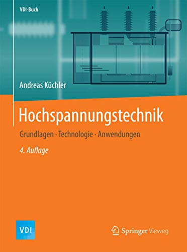 Hochspannungstechnik: Grundlagen - Technologie - Anwendungen (VDI-Buch) von Springer