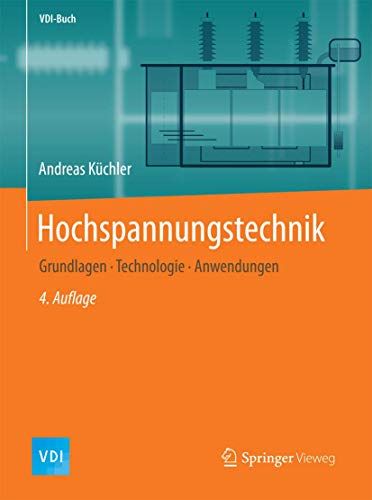 Hochspannungstechnik: Grundlagen - Technologie - Anwendungen (VDI-Buch) von Springer Vieweg