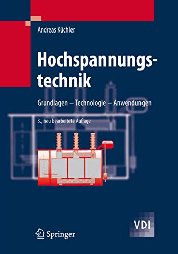 Hochspannungstechnik: Grundlagen - Technologie - Anwendungen (VDI-Buch)