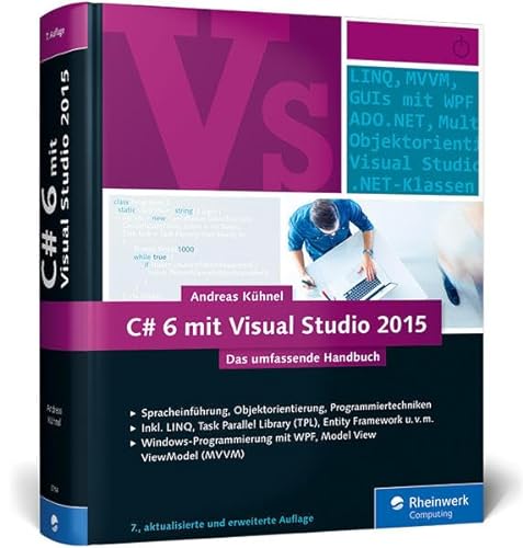 C# 6 mit Visual Studio 2015: Das umfassende Handbuch: Spracheinführung, Objektorientierung, Programmiertechniken