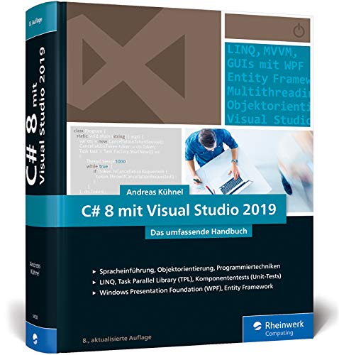 C# 8 mit Visual Studio 2019: Das umfassende C#-Handbuch: Spracheinführung, Objektorientierung, Programmiertechniken. Aktuell zu Visual Studio 2019 von Rheinwerk Verlag GmbH