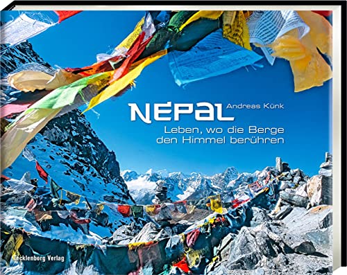 Nepal: Leben, wo die Berge den Himmel berühren von Tecklenborg Verlag GmbH