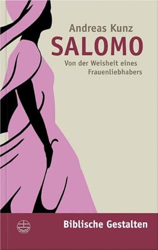 Salomo: von der Weisheit eines Frauenliebhabers von Evangelische Verlagsanstalt