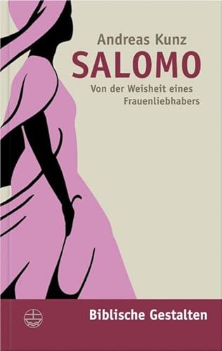 Salomo: von der Weisheit eines Frauenliebhabers Salomo: von der Weisheit eines Frauenliebhabers