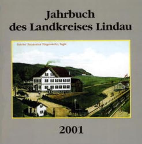 Jahrbuch des Landkreises Lindau 2001, 16. Jahrgang Jahrbuch des Landkreises Lindau 2001, 16. Jahrgang von Eppe