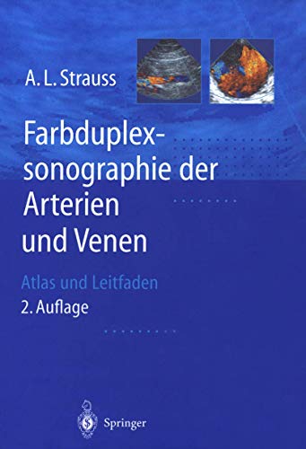 Farbduplexsonographie der Arterien und Venen: Atlas Und Leitfaden (German Edition)
