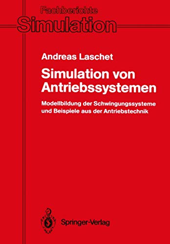Simulation von Antriebssystemen: Modellbildung Der Schwingungssysteme Und Beispiele Aus Der Antriebstechnik (Fachberichte Simulation) (German Edition) (Fachberichte Simulation, 9, Band 9)