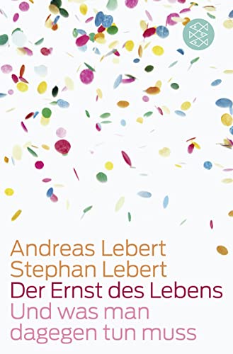 Der Ernst des Lebens: Und was man dagegen tun muss