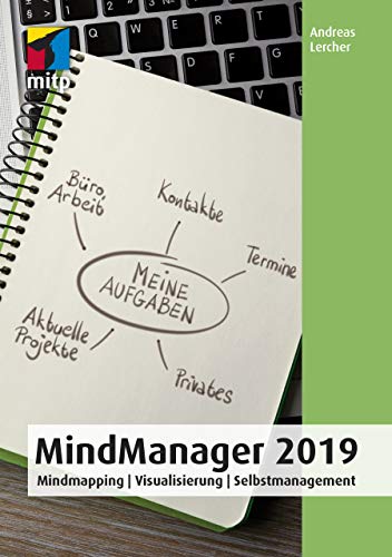 MindManager 2019: Mindmapping | Visualisierung | Selbstmanagement (mitp Anwendungen)
