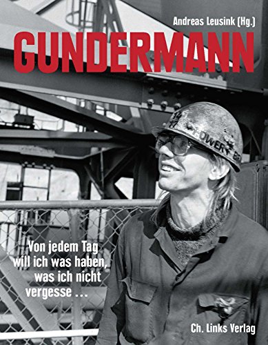 Gundermann: Von jedem Tag will ich was haben, was ich nicht vergesse ... Briefe, Dokumente, Interviews, Erinnerungen von Ch. Links Verlag