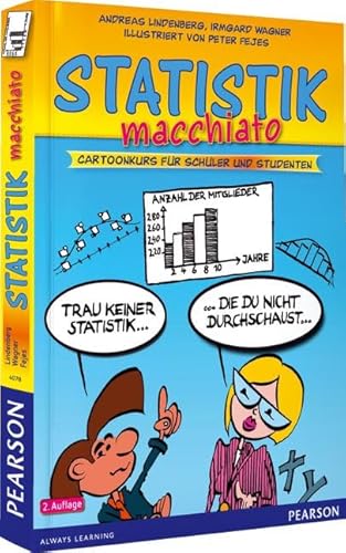 Statistik macchiato: Cartoonkurs für Schüler und Studenten (Pearson Studium - Scientific Tools) von Pearson Studium