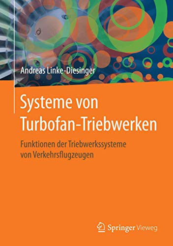 Systeme von Turbofan-Triebwerken: Funktionen der Triebwerkssysteme von Verkehrsflugzeugen von Springer Vieweg