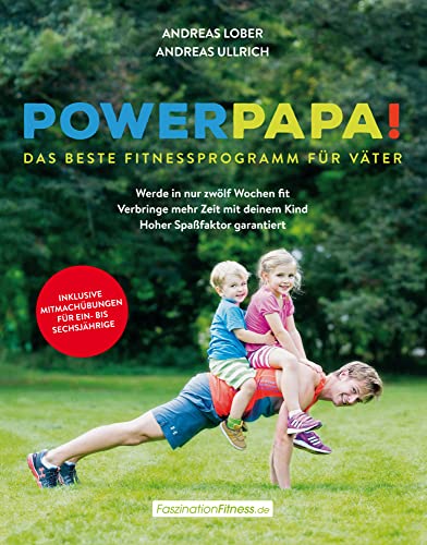 Powerpapa! (Power Papa!) - Das beste Fitnessprogramm für Väter - Bodyweight Training mit Kind - Fit in 12 Wochen mit kurzen, intensiven Workouts (FaszinationFitness) von Komplett-Media GmbH
