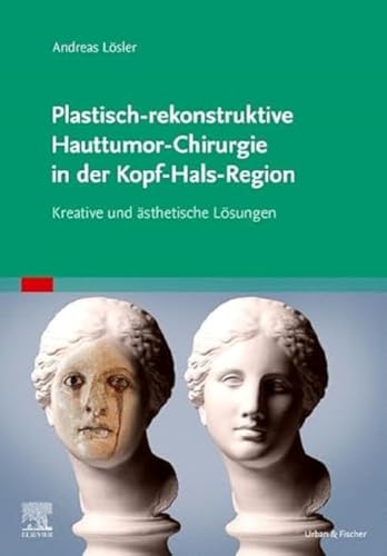 Plastisch-rekonstruktive Hauttumor-Chirurgie in der Kopf-Hals-Region: Kreative individuelle und ästhetische Lösungen