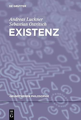Existenz (Grundthemen Philosophie) von de Gruyter