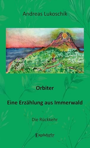 Orbiter – Eine Erzählung aus Immerwald: Die Rückkehr von Engelsdorfer Verlag