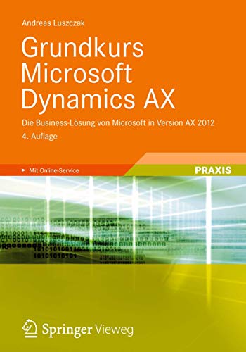 Grundkurs Microsoft Dynamics AX: Die Business-Lösung von Microsoft in Version AX 2012 von Springer