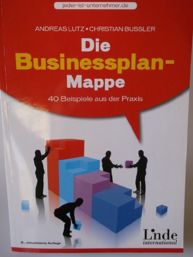 Die Businessplan-Mappe: 40 Beispiele aus der Praxis (vgsd.de Praxisratgeber)