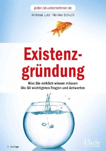 Existenzgründung: Was Sie wirklich wissen müssen. Die 50 wichtigsten Fragen und Antworten von Linde Verlag