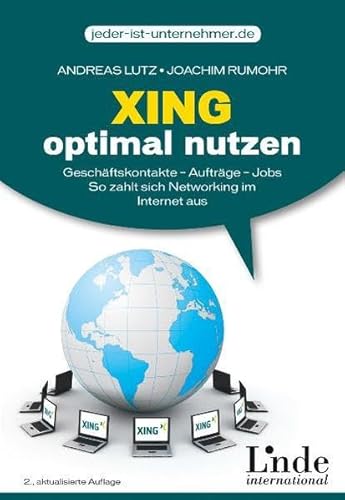 XING optimal nutzen: Geschäftskontakte - Aufträge - Jobs. So zahlt sich Networking im Internet aus (vgsd.de Praxisratgeber)