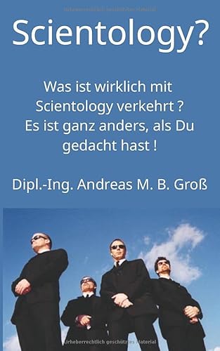 Scientology? Was ist wirklich mit Scientology verkehrt?: Es ist ganz anders, als Du gedacht hast! (Scientology den Krallen des Deep States entrissen, Band 2) von Free-your-mind Publishing