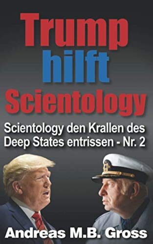 Trump hilft Scientology: Beendet den Krieg des Deep States gegen uns (Scientology den Krallen des Deep States entrissen, Band 2) von College for Knowledge