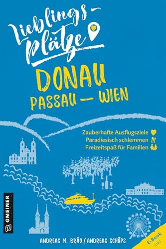 Lieblingsplätze Donau Passau-Wien (Lieblingsplätze im GMEINER-Verlag): E-Book inklusive