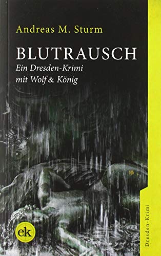 Blutrausch: Ein Dresden-Krimi mit Wolf & König