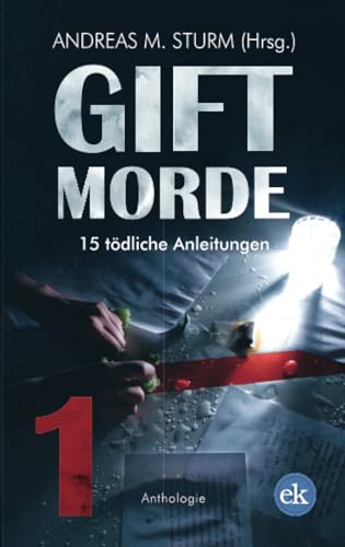 Giftmorde 1: 15 tödliche Anleitungen