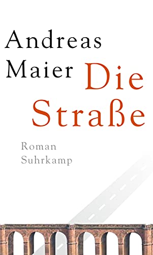 Die Straße: Roman. Ausgezeichnet mit Franz-Hessel-Preis 2012 (Ortsumgehung) von Suhrkamp Verlag AG