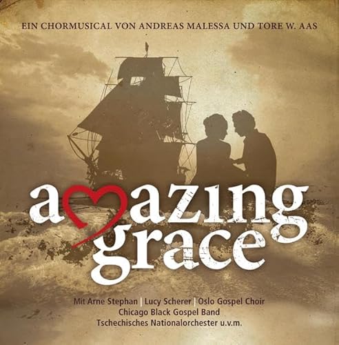 Amazing Grace: Ein Chormusical von Andreas Malessa und Tore W. Aas