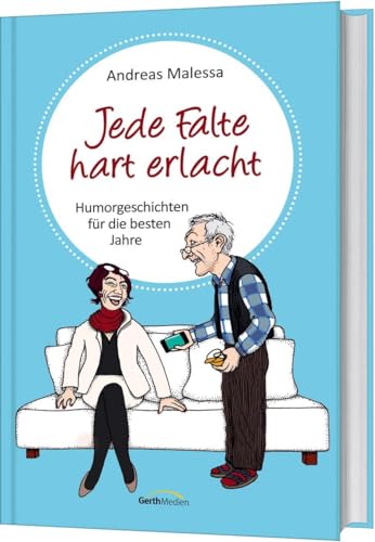 Jede Falte hart erlacht: Humorgeschichten für die besten Jahre von Gerth Medien GmbH
