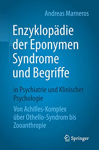 Enzyklopädie der Eponymen Syndrome und Begriffe in Psychiatrie und Klinischer Psychologie: Von Achilles-Komplex über Othello-Syndrom bis Zooanthropie von Springer