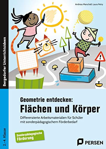 Geometrie entdecken: Flächen und Körper: Differenzierte Arbeitsmaterialien für Schüler mit sonderpädagogischem Förderbedarf (2. bis 4. Klasse)