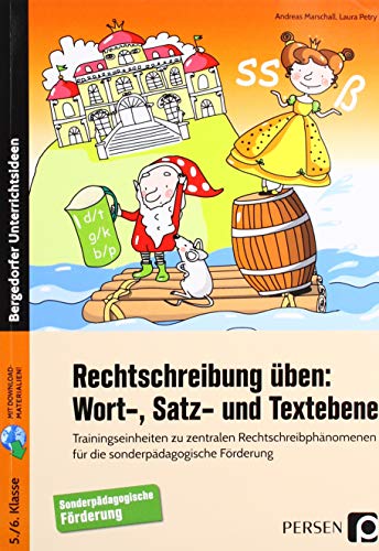 Rechtschreibung üben: Wort-, Satz- und Textebene: Trainingseinheiten zu zentralen Rechtschreibphänomenen für die sonderpädagogische Förderung (5. und 6. Klasse)